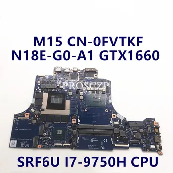 CN-0FVTKF 0FVTKF FVTKF Laptop Anakart anakart İÇİN DELL M15 İle SRF6U I7-9750H CPU N18E-G0-A1 GTX1660 GPU 100 % İyi Çalışıyor